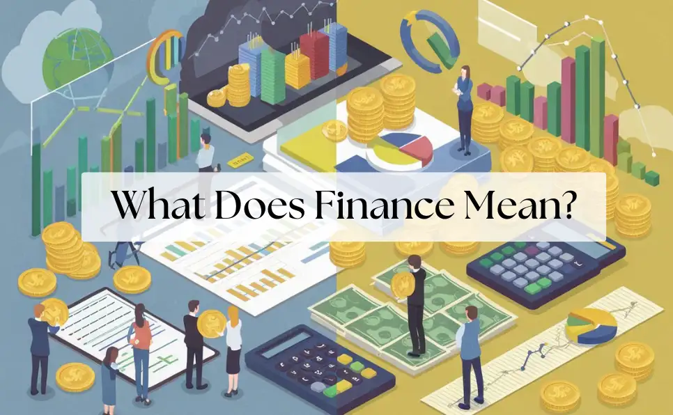 What Does Finance Mean? Its History, Types and Importance Explained